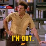 I'm out Kramer