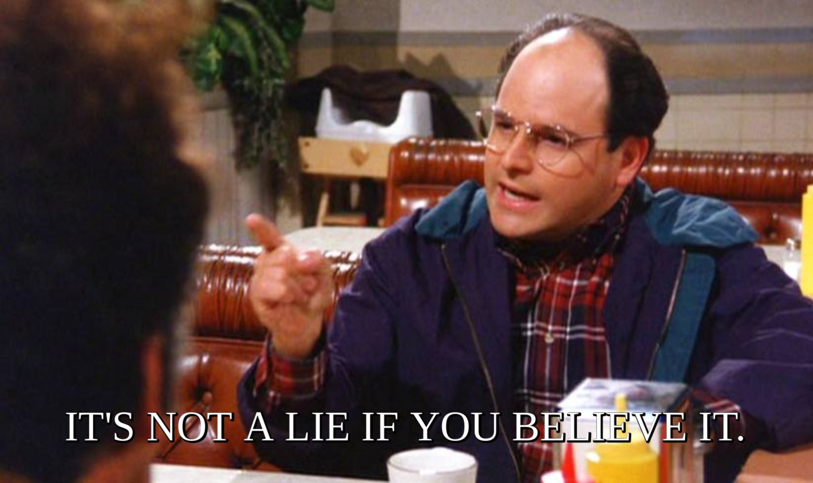 It's not a lie if you believe it – Seinfeld Memes