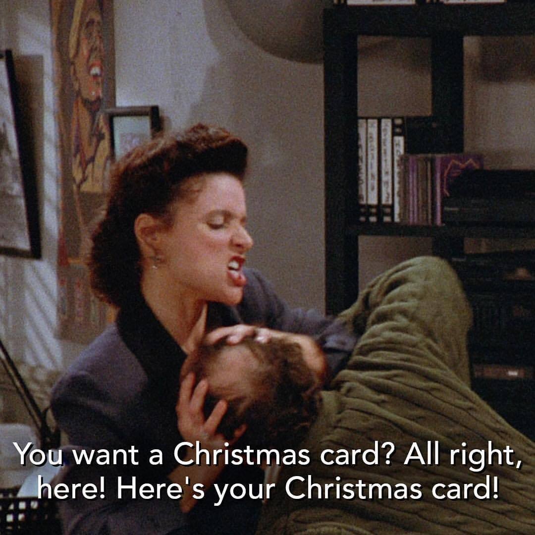 You Want A Christmas Card Here s Your Christmas Card Seinfeld Memes