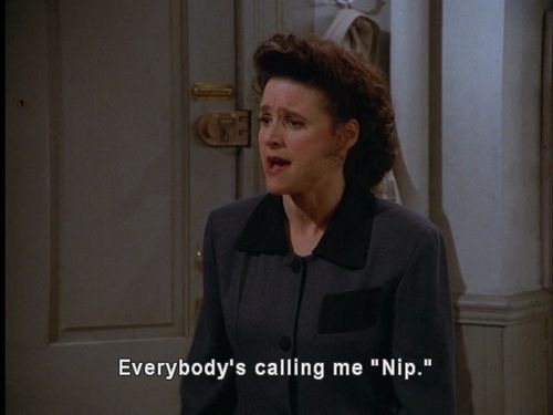 Everybodys calling me Nip – Seinfeld Memes