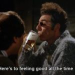 Here's to feeling good all the time