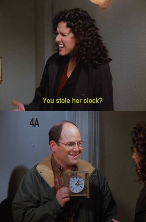 You stole her clock?