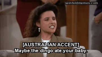 The Stranded — "[AUSTRALIAN ACCENT] Maybe the dingo ate your baby." (S03E10)