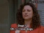 The Wink — "Dogs? Oh, I-- I love dogs." (S07E04)