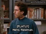 The Old Man — "[FLATLY] Hello, Newman." (S04E18)