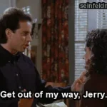 The Soup Nazi — "Get out of my way, Jerry." (S07E06)