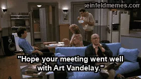 The Stake Out — ""Hope your meeting went well with Art Vandelay."" (S01E02)