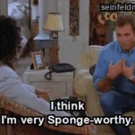 The Sponge — "I think I'm very Sponge-worthy." (S07E09)
