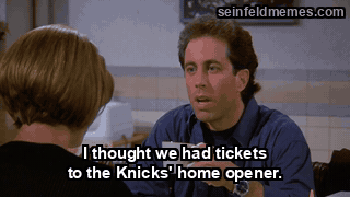 The Serenity Now — "I thought we had tickets to the Knicks' home opener." (S09E03)
