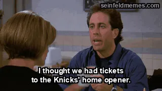 The Serenity Now — "I thought we had tickets to the Knicks' home opener." (S09E03)
