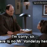 The Bizarro Jerry — "I'm here to see a Mr. Art Vandelay." (S08E03)