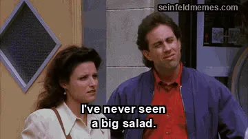 The Big Salad — "I've never seen a big salad." (S06E02)