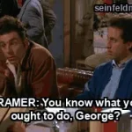 the Pilot — "KRAMER: You know what you ought to do, George?" (S04E23E24)