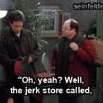 The Comeback — ""Oh, yeah? Well, the jerk store called," (S08E13)