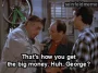 The Watch — "That's how you get the big money. Huh, George?" (S04E06)