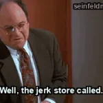 The Comeback — "Well, the jerk store called." (S08E13)