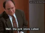 The Comeback — "Well, the jerk store called." (S08E13)