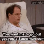 The Heart Attack — "You want me to go out and get you a Superman comic?" (S02E08)